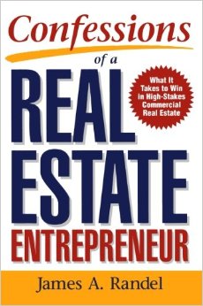 Confessions of a Real Estate Entrepreneur: What It Takes to Win in High-Stakes Commercial Real Estate