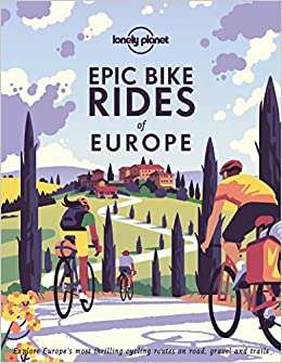 Epic Bike Rides of Europe (Lonely Planet)