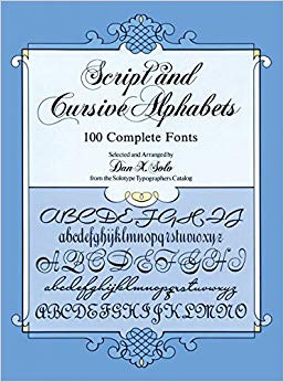 Script and Cursive Alphabets: 100 Complete Fonts (Lettering, Calligraphy, Typography)