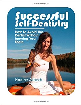 Successful Self-Dentistry: How to Avoid the Dentist Without Ignoring Your Teeth