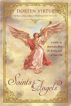 Saints & Angels: A Guide to Heavenly Help for Comfort, Support, and Inspiration