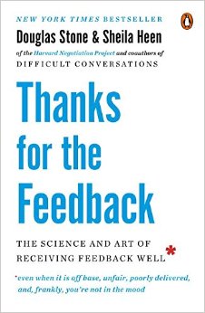 Thanks for the Feedback The Science and Art of Receiving Feedback Well