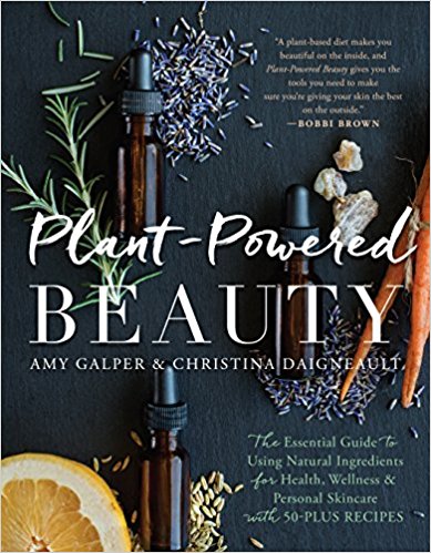 Plant-Powered Beauty: The Essential Guide to Using Natural Ingredients for Health, Wellness, and Personal Skincare (with 50-plus Recipes)