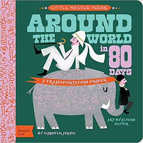 Around the World in 80 Days: A BabyLit® Transportation Primer (BabyLit Primers)