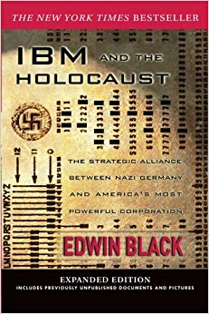 IBM and the Holocaust: The Strategic Alliance Between Nazi Germany and America's Most Powerful Corporation-Expanded Edition