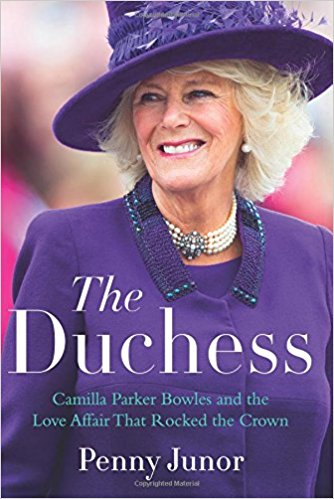 The Duchess: Camilla Parker Bowles and the Love Affair That Rocked the Crown