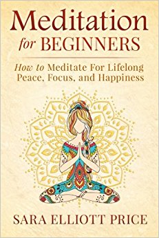 Meditation For Beginners: How to Meditate For Lifelong Peace, Focus and Happiness