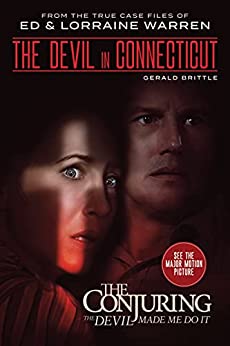 The Devil in Connecticut: From the Terrifying Case File that Inspired the Film “The Conjuring: The Devil Made Me Do It” (Ed & Lorraine Warren Book 7)