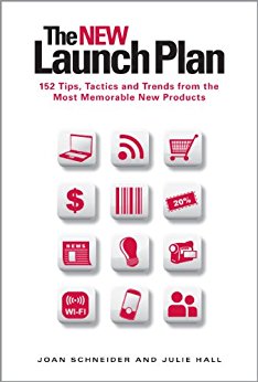 The NEW Launch Plan: 152 Tips, Tactics and Trends from the Most Memorable New Products