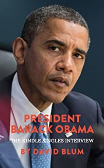 President Barack Obama: The Kindle Singles Interview (Kindle Single)