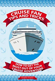 Cruise Fan Tips and Tricks How to Get the Most Out of Your Cruise Adventure