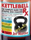 Kettlebell Rx The Complete Guide for Athletes and Coaches
