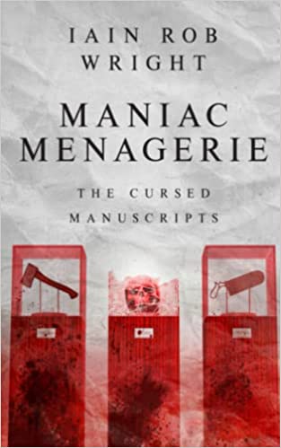 Maniac Menagerie: the scariest thriller you'll ever read (The Cursed Manuscripts)