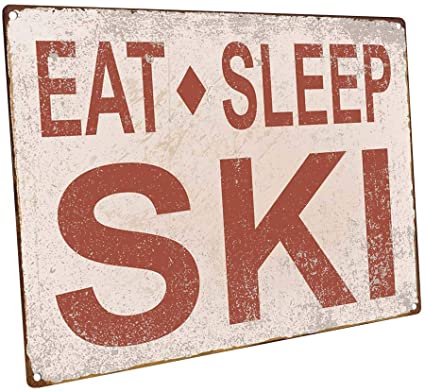 Eat Sleep Ski Metal Sign, Sport, Cabin, Lodge, Mountain