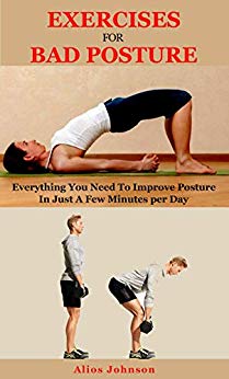 Exercises For Bad Posture: Everything You Need To Improve Posture In Just A Few Minutes per Day
