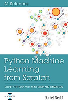 Python Machine Learning: Python Machine Learning From Scratch: Step by Step Guide with Scikit-Learn and TensorFlow