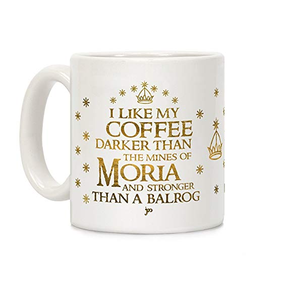 LookHUMAN I Like my Coffee Darker Than the Mines of Moria White 11 Ounce Ceramic Coffee Mug