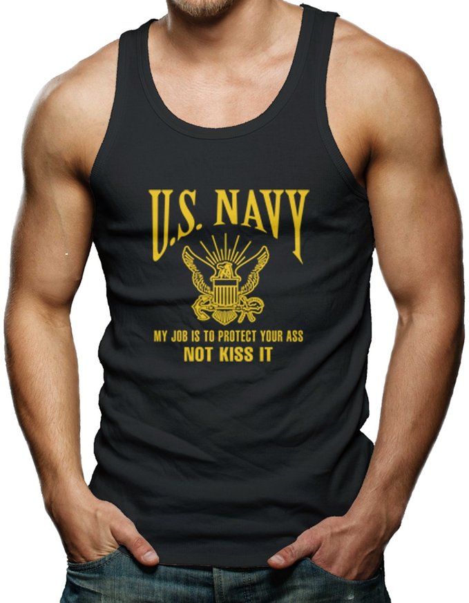 US Navy, My Job Is To Protect Your Ass, Not Kiss It Men's Tank Top T-shirt