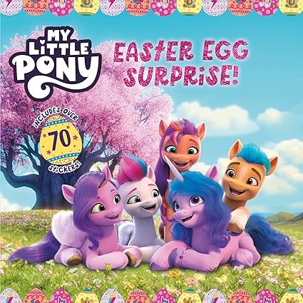 My Little Pony: Easter Egg Surprise!: An Easter And Springtime Book For Kids