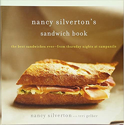 Nancy Silverton's Sandwich Book: The Best Sandwiches Ever--from Thursday Nights at Campanile