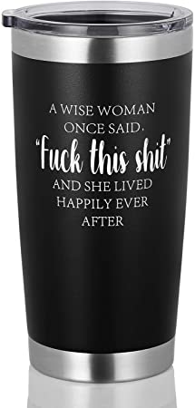 A Wise Woman Once Said and She Lived Happily Ever After - Best Gift for Women, Friend, Family, Coworker,Wedding - Stainless Steel Insulated Travel Mug - DOMICARE 20oz Tumbler, Black