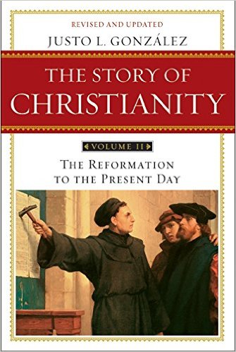 The Story of Christianity, Vol. 2: The Reformation to the Present Day