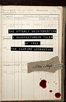 The Utterly Uninteresting and Unadventurous Tales of Fred, the Vampire Accountant