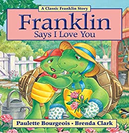 Franklin Says I Love You (Classic Franklin Stories Book 29)