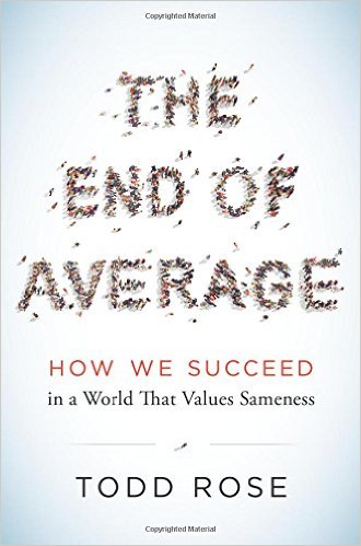 The End of Average How We Succeed in a World That Values Sameness