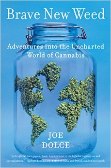 Brave New Weed: Adventures into the Uncharted World of Cannabis