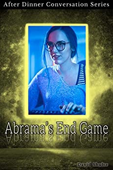 Abrama's End Game: After Dinner Conversation Short Story Series