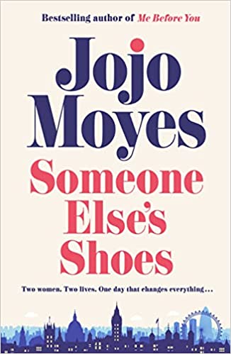 Someone Else’s Shoes: The No 1 Sunday Times bestseller from the author of Me Before You and The Giver of Stars