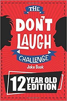 The Don't Laugh Challenge - 12 Year Old Edition: The LOL Interactive Joke Book Contest Game for Boys and Girls Age 12