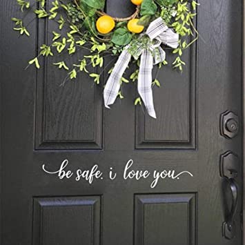 Be Safe I Love You Front Door Decal - Come Home Safe Decal House Door Greeting Sticker be Safe Door Family Saying Decor (White, Set of 2, 3 X 15.4 inches)