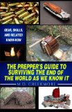 The Preppers Guide to Surviving the End of the World as We Know It Gear Skills and Related Know-How