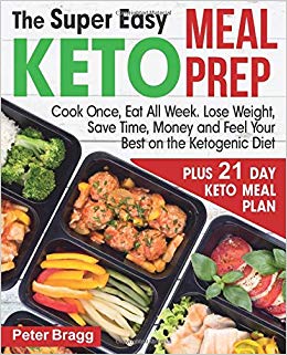 The Super Easy KETO MEAL PREP: Cook Once, Eat All Week. Lose Weight, Save Time, Money and Feel Your Best on the Ketogenic Diet,  PLUS 21 DAY KETO MEAL PLAN