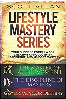 Lifestyle Mastery Series: Vol 1: Books 1—3: Drive Your Destiny, The Discipline of Masters, and The Master of Achievement