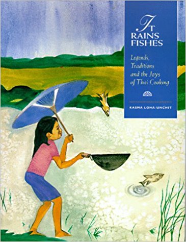 It Rains Fishes: Legends, Traditions, and the Joys of Thai Cooking