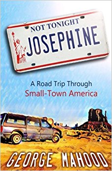 Not Tonight, Josephine: A Road Trip Through Small-Town America