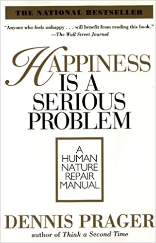 Happiness Is a Serious Problem: A Human Nature Repair Manual