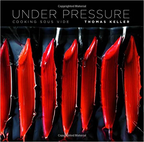 Under Pressure: Cooking Sous Vide (The Thomas Keller Library)