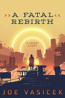 A Fatal Rebirth: A Short Story (Short Story Singles)