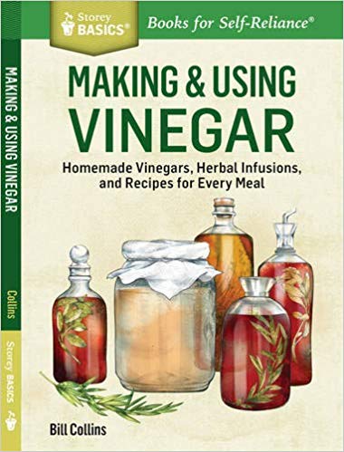 Making & Using Vinegar: Recipes That Celebrate Vinegar's Versatility. A Storey BASICS® Title