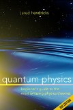 Quantum Physics Superstrings Einstein and Bohr Quantum Electrodynamics Hidden Dimensions and Other Most Amazing Physics Theories - Ultimate Beginners Guide - 3rd Edition