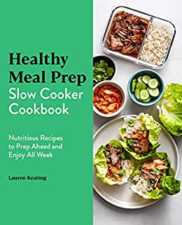 Healthy Meal Prep Slow Cooker Cookbook: Nutritious Recipes to Prep Ahead and Enjoy All Week