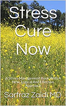 Stress Cure Now: A Stress Management Book With A New, Logical And Effective Approach