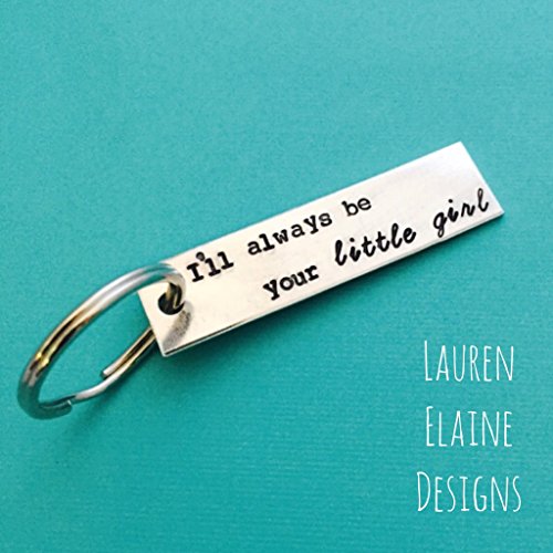 I'll Always Be Your Little Girl- Hand Stamped Aluminum Keychain