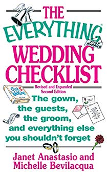 The Everything Wedding Checklist: The Gown, the Guests, the Groom, and Everything Else You Shouldn't Forget (Everything®)