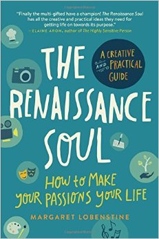 The Renaissance Soul: How to Make Your Passions Your Life_A Creative and Practical Guide