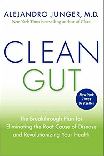 Clean Gut: The Breakthrough Plan for Eliminating the Root Cause of Disease and Revolutionizing Your Health